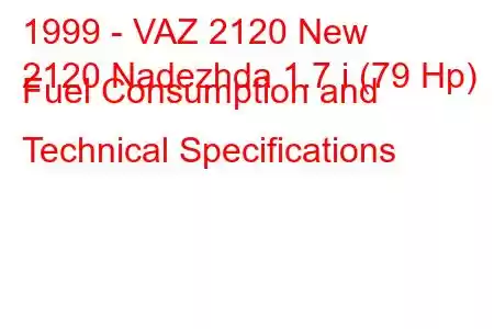 1999 - VAZ 2120 New
2120 Nadezhda 1.7 i (79 Hp) Fuel Consumption and Technical Specifications