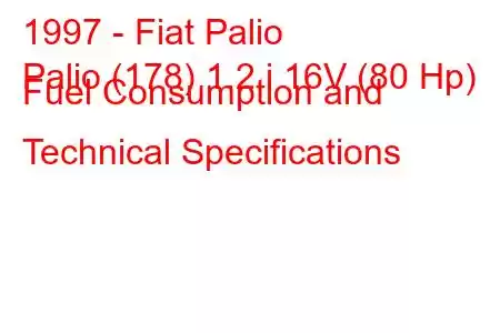 1997 - Fiat Palio
Palio (178) 1.2 i 16V (80 Hp) Fuel Consumption and Technical Specifications