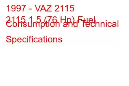 1997 - VAZ 2115
2115 1.5 (76 Hp) Fuel Consumption and Technical Specifications