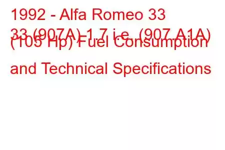 1992 - Alfa Romeo 33
33 (907A) 1.7 i.e. (907.A1A) (105 Hp) Fuel Consumption and Technical Specifications