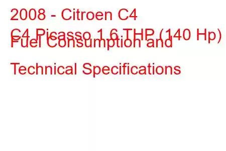 2008 - Citroen C4
C4 Picasso 1.6 THP (140 Hp) Fuel Consumption and Technical Specifications