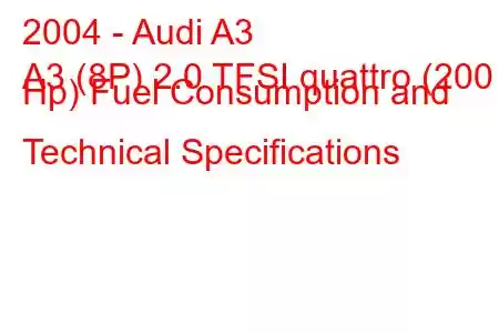 2004 - Audi A3
A3 (8P) 2.0 TFSI quattro (200 Hp) Fuel Consumption and Technical Specifications