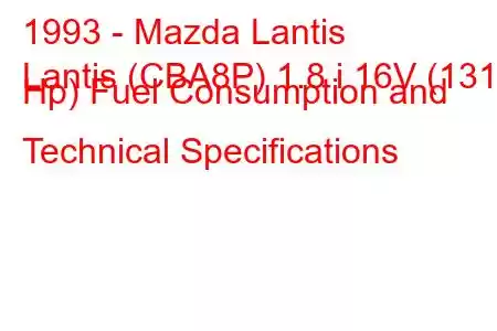 1993 - Mazda Lantis
Lantis (CBA8P) 1.8 i 16V (131 Hp) Fuel Consumption and Technical Specifications