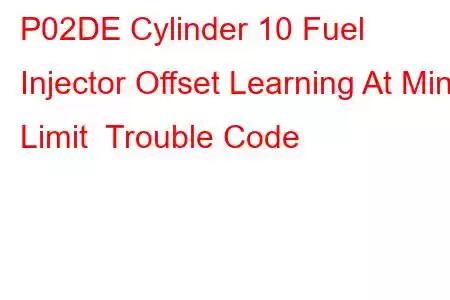 P02DE Cylinder 10 Fuel Injector Offset Learning At Min Limit Trouble Code