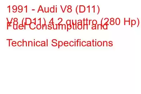 1991 - Audi V8 (D11)
V8 (D11) 4.2 quattro (280 Hp) Fuel Consumption and Technical Specifications