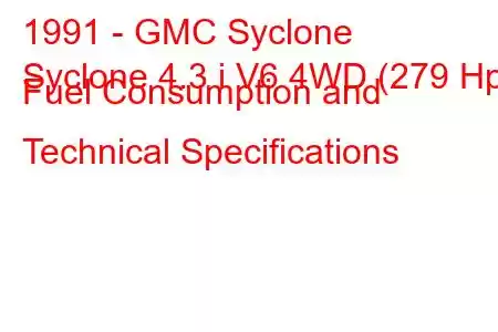 1991 - GMC Syclone
Syclone 4.3 i V6 4WD (279 Hp) Fuel Consumption and Technical Specifications