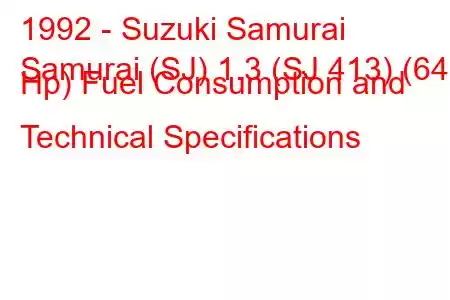 1992 - Suzuki Samurai
Samurai (SJ) 1.3 (SJ 413) (64 Hp) Fuel Consumption and Technical Specifications