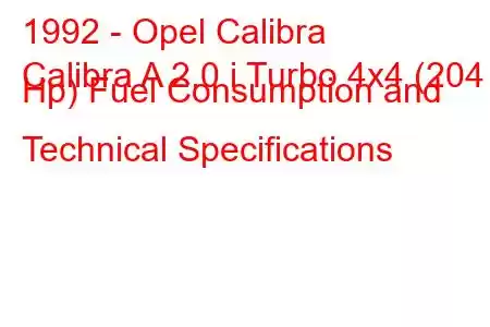 1992 - Opel Calibra
Calibra A 2.0 i Turbo 4x4 (204 Hp) Fuel Consumption and Technical Specifications