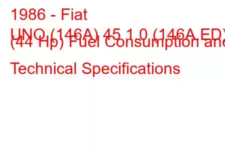 1986 - Fiat
UNO (146A) 45 1.0 (146A.ED) (44 Hp) Fuel Consumption and Technical Specifications