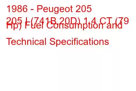 1986 - Peugeot 205
205 I (741B,20D) 1.4 CT (79 Hp) Fuel Consumption and Technical Specifications