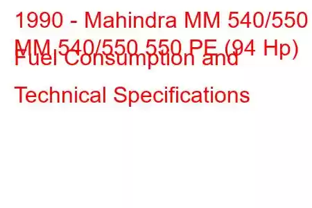 1990 - Mahindra MM 540/550
MM 540/550 550 PE (94 Hp) Fuel Consumption and Technical Specifications