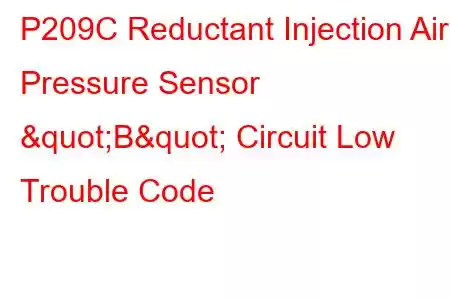 P209C Reductant Injection Air Pressure Sensor "B" Circuit Low Trouble Code