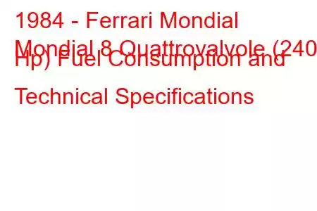 1984 - Ferrari Mondial
Mondial 8 Quattrovalvole (240 Hp) Fuel Consumption and Technical Specifications