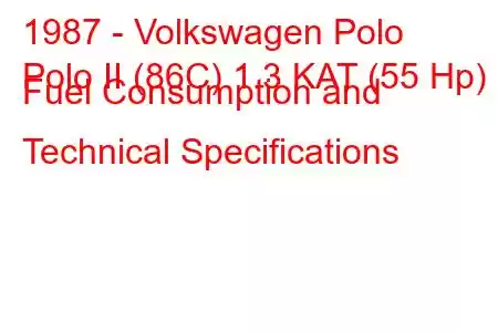 1987 - Volkswagen Polo
Polo II (86C) 1.3 KAT (55 Hp) Fuel Consumption and Technical Specifications