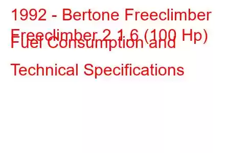 1992 - Bertone Freeclimber
Freeclimber 2 1.6 (100 Hp) Fuel Consumption and Technical Specifications