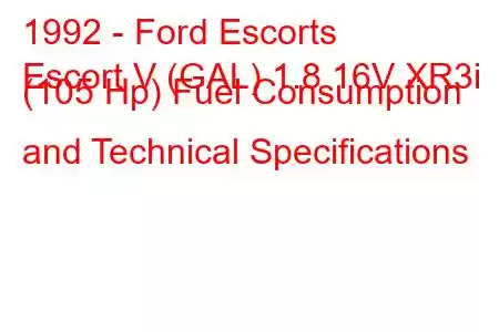 1992 - Ford Escorts
Escort V (GAL) 1.8 16V XR3i (105 Hp) Fuel Consumption and Technical Specifications