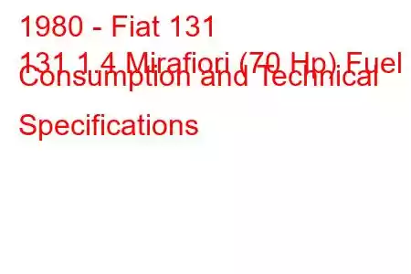 1980 - Fiat 131
131 1.4 Mirafiori (70 Hp) Fuel Consumption and Technical Specifications