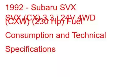 1992 - Subaru SVX
SVX (CX) 3.3 i 24V 4WD (CXW) (230 Hp) Fuel Consumption and Technical Specifications