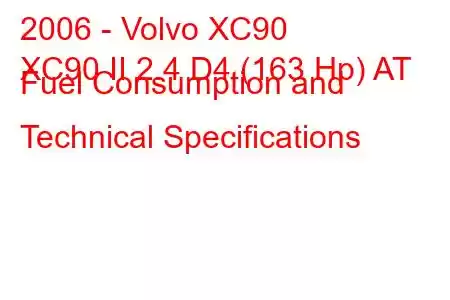 2006 - Volvo XC90
XC90 II 2.4 D4 (163 Hp) AT Fuel Consumption and Technical Specifications