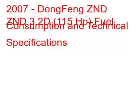 2007 - DongFeng ZND
ZND 3.2D (115 Hp) Fuel Consumption and Technical Specifications