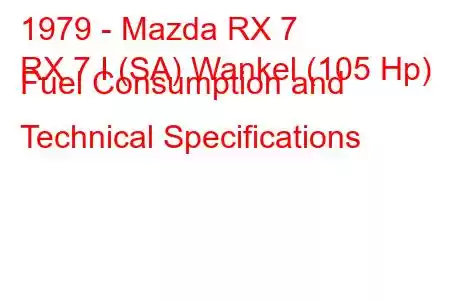 1979 - Mazda RX 7
RX 7 I (SA) Wankel (105 Hp) Fuel Consumption and Technical Specifications