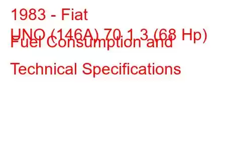 1983 - Fiat
UNO (146A) 70 1.3 (68 Hp) Fuel Consumption and Technical Specifications