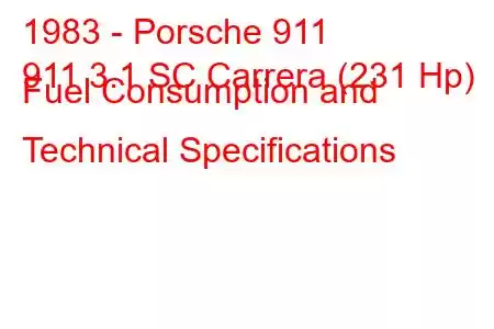 1983 - Porsche 911
911 3.1 SC Carrera (231 Hp) Fuel Consumption and Technical Specifications