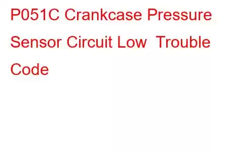 P051C Crankcase Pressure Sensor Circuit Low Trouble Code