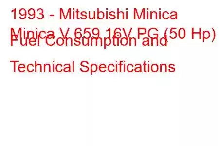 1993 - Mitsubishi Minica
Minica V 659 16V PG (50 Hp) Fuel Consumption and Technical Specifications