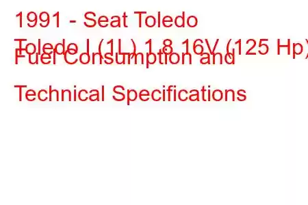 1991 - Seat Toledo
Toledo I (1L) 1.8 16V (125 Hp) Fuel Consumption and Technical Specifications