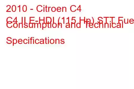 2010 - Citroen C4
C4 II E-HDI (115 Hp) STT Fuel Consumption and Technical Specifications