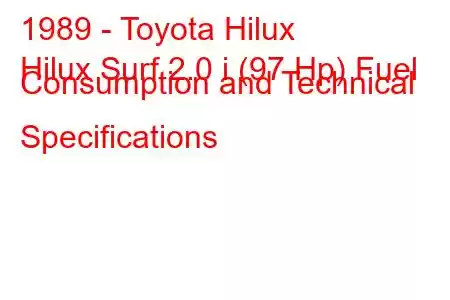 1989 - Toyota Hilux
Hilux Surf 2.0 i (97 Hp) Fuel Consumption and Technical Specifications