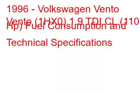 1996 - Volkswagen Vento
Vento (1HX0) 1.9 TDI CL (110 Hp) Fuel Consumption and Technical Specifications