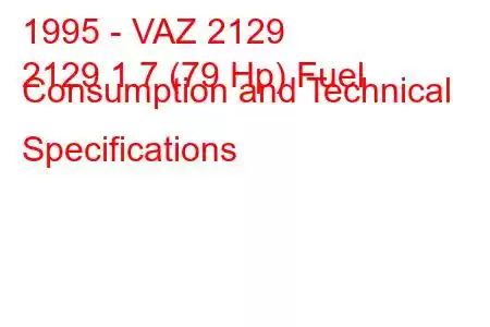 1995 - VAZ 2129
2129 1.7 (79 Hp) Fuel Consumption and Technical Specifications