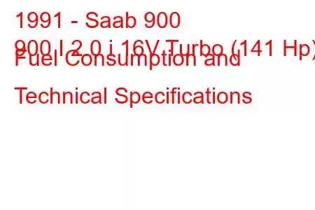 1991 - Saab 900
900 I 2.0 i 16V Turbo (141 Hp) Fuel Consumption and Technical Specifications