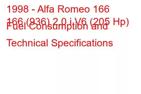 1998 - Alfa Romeo 166
166 (936) 2.0 i V6 (205 Hp) Fuel Consumption and Technical Specifications