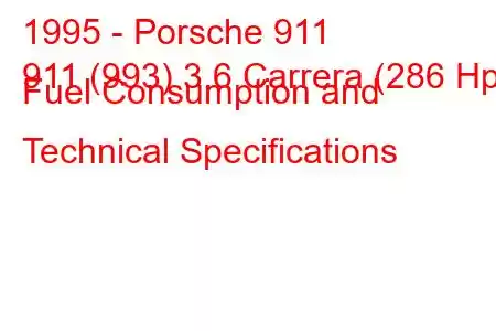 1995 - Porsche 911
911 (993) 3.6 Carrera (286 Hp) Fuel Consumption and Technical Specifications