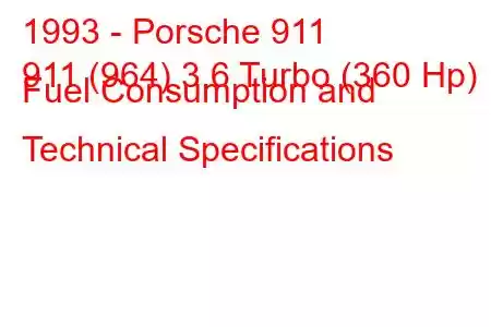 1993 - Porsche 911
911 (964) 3.6 Turbo (360 Hp) Fuel Consumption and Technical Specifications