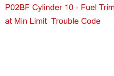 P02BF Cylinder 10 - Fuel Trim at Min Limit Trouble Code