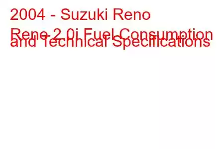 2004 - Suzuki Reno
Reno 2.0i Fuel Consumption and Technical Specifications