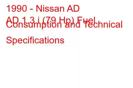 1990 - Nissan AD
AD 1.3 i (79 Hp) Fuel Consumption and Technical Specifications