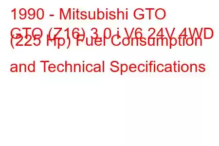 1990 - Mitsubishi GTO
GTO (Z16) 3.0 i V6 24V 4WD (225 Hp) Fuel Consumption and Technical Specifications