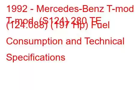 1992 - Mercedes-Benz T-mod.
T-mod. (S124) 280 TE (124.088) (197 Hp) Fuel Consumption and Technical Specifications