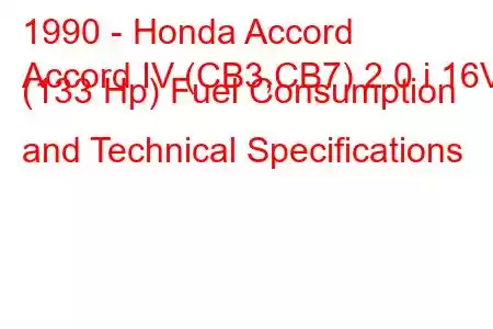 1990 - Honda Accord
Accord IV (CB3,CB7) 2.0 i 16V (133 Hp) Fuel Consumption and Technical Specifications