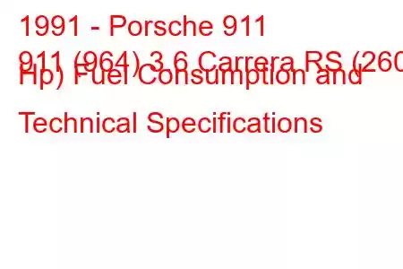 1991 - Porsche 911
911 (964) 3.6 Carrera RS (260 Hp) Fuel Consumption and Technical Specifications