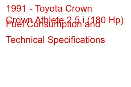 1991 - Toyota Crown
Crown Athlete 2.5 i (180 Hp) Fuel Consumption and Technical Specifications