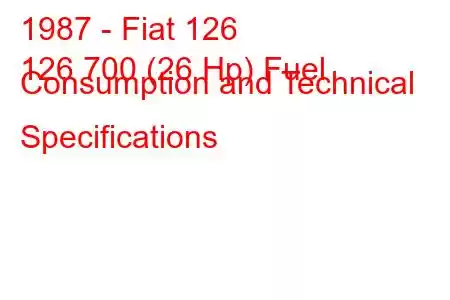 1987 - Fiat 126
126 700 (26 Hp) Fuel Consumption and Technical Specifications