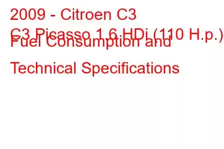 2009 - Citroen C3
C3 Picasso 1.6 HDi (110 H.p.) Fuel Consumption and Technical Specifications