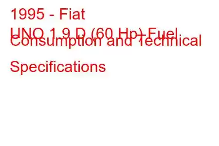 1995 - Fiat
UNO 1.9 D (60 Hp) Fuel Consumption and Technical Specifications