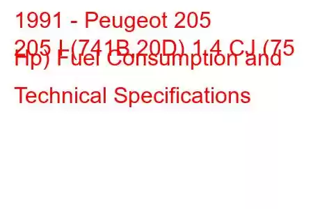 1991 - Peugeot 205
205 I (741B,20D) 1.4 CJ (75 Hp) Fuel Consumption and Technical Specifications